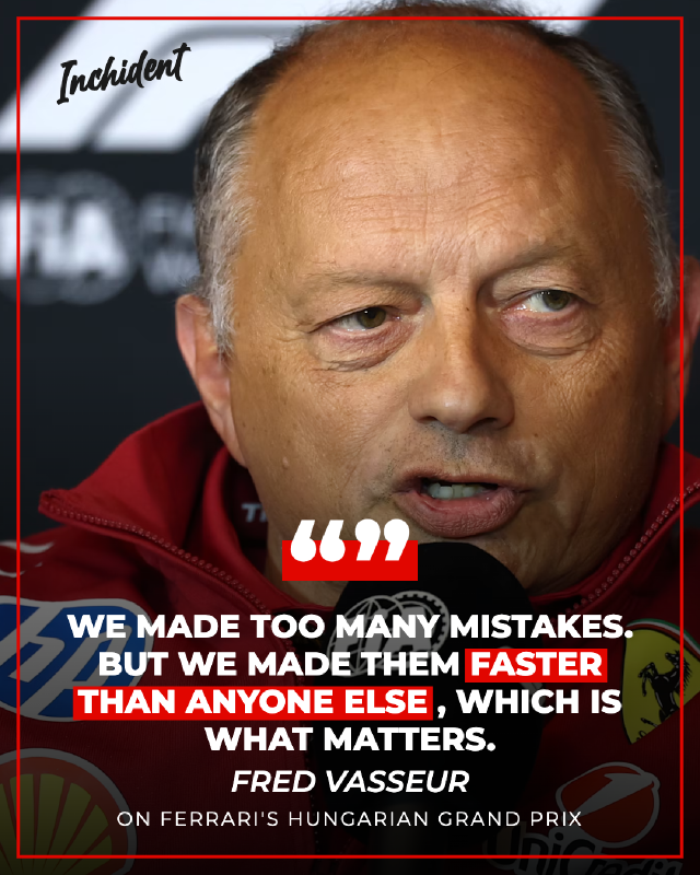 "We made too many mistakes. But we made them faster than anyone else, which is what matters." — Fred Vasseur, on Ferrari's Hungarian Grand Prix