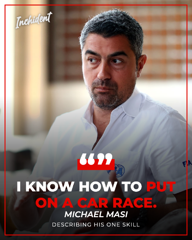 "I know how to put on a car race." — Michael Masi, describing his one skill